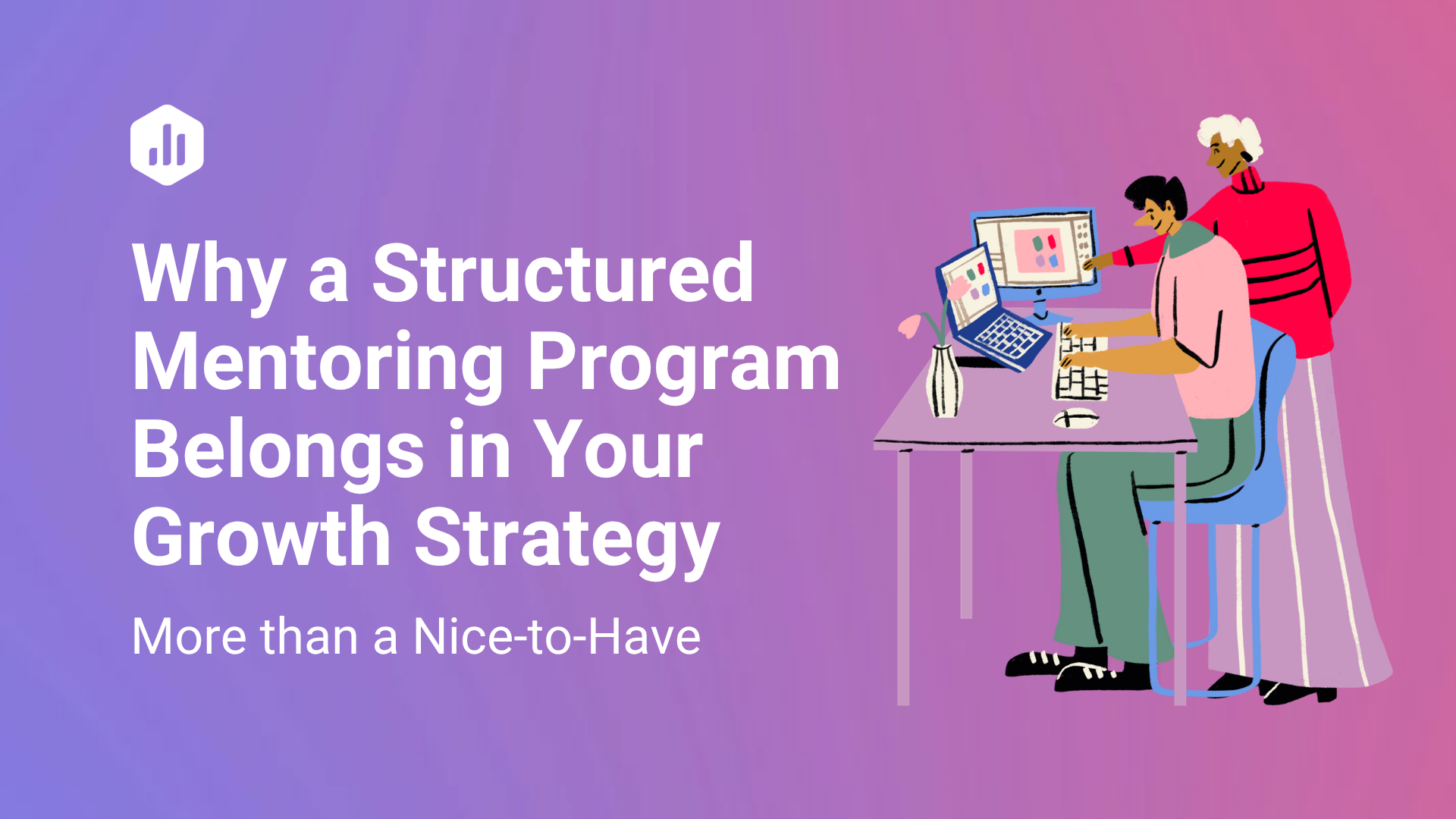 Why a Structured Mentoring Program Belongs in Your Growth Strategy