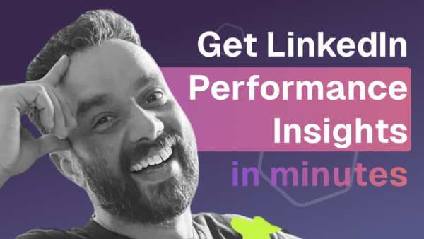 Get LinkedIn performance insights in minutes – not hours